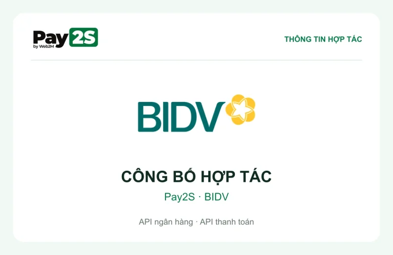 Công bố hợp tác Pay2S và BIDV về API BIDV, API ngân hàng và API thanh toán